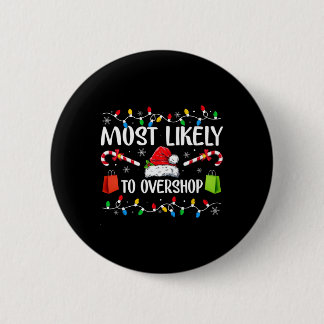 Most Likely To Overshop Shopping Family Crew Chris 2 Inch Round Button