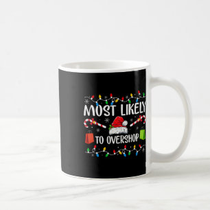 Most Likely To Overshop Shopping Family Crew Chris Coffee Mug