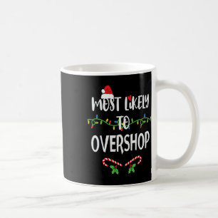 Most Likely To Overshop Shopping Family Crew Chris Coffee Mug