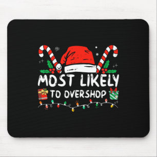 Most Likely To Overshop Shopping Family Crew Chris Mouse Pad