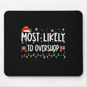 Most Likely To Overshop Shopping Family Crew Chris Mouse Pad