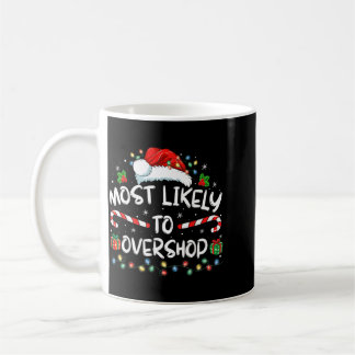 Most Likely To Overshop Shopping Family Crew Coffee Mug