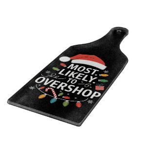 Most Likely To Overshop Shopping Squad Family Xmas Cutting Board