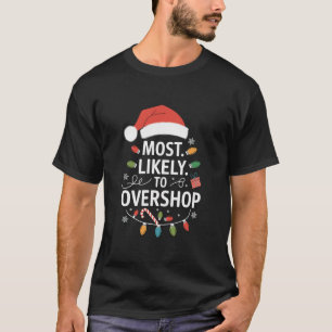 Most Likely To Overshop Shopping Squad Family Xmas T-Shirt
