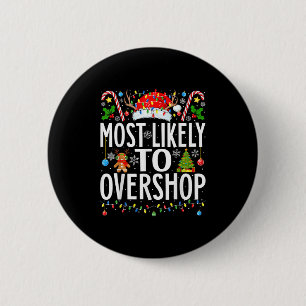 Most Likely To Overshop Shopping Squad Xmas Family 2 Inch Round Button