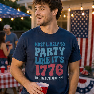 Most Likely To Party Like It's 1776 Custom T-Shirt