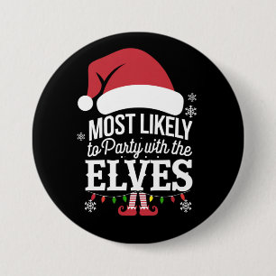 Most Likely to Party With The Elves Christmas  3 Inch Round Button