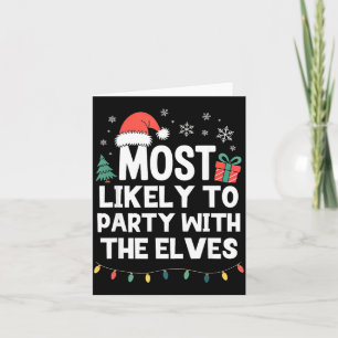 Most Likely To Party With The Elves Christmas Funn Card