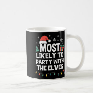 Most Likely To Party With The Elves Christmas Funn Coffee Mug