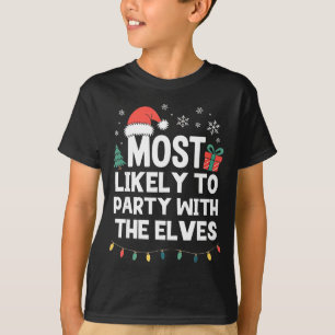 Most Likely To Party With The Elves Christmas Funn T-Shirt