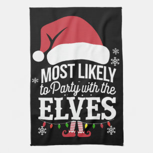 Most Likely to Party With The Elves Christmas Kitchen Towel