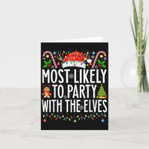 Most Likely To Party With The Elves Xmas Family Ch Card