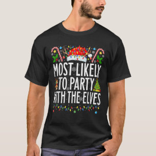 Most Likely To Party With The Elves Xmas Family Ch T-Shirt