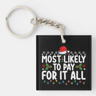 Most Likely To Pay For It All Christmas Family Keychain