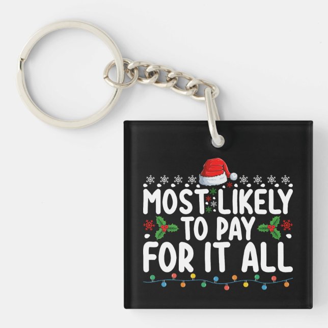 Most Likely To Pay For It All Christmas Family Keychain (Front)