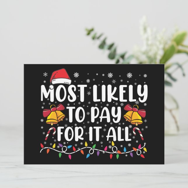 Most Likely To Pay For It All Funny Christmas Invitation (Standing Front)
