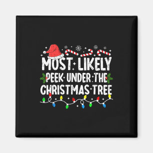 Most Likely To Peek Under The Christmas Tree Chris Magnet