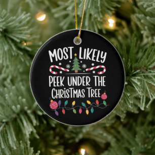 Most Likely To Peek Under The Christmas Tree Xmas Ceramic Ornament