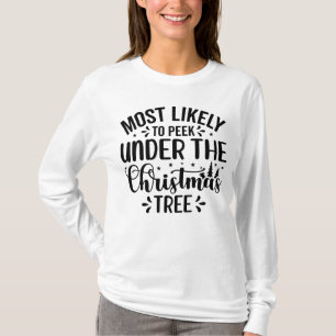 Most Likely to Peek Under the Tree T-Shirt