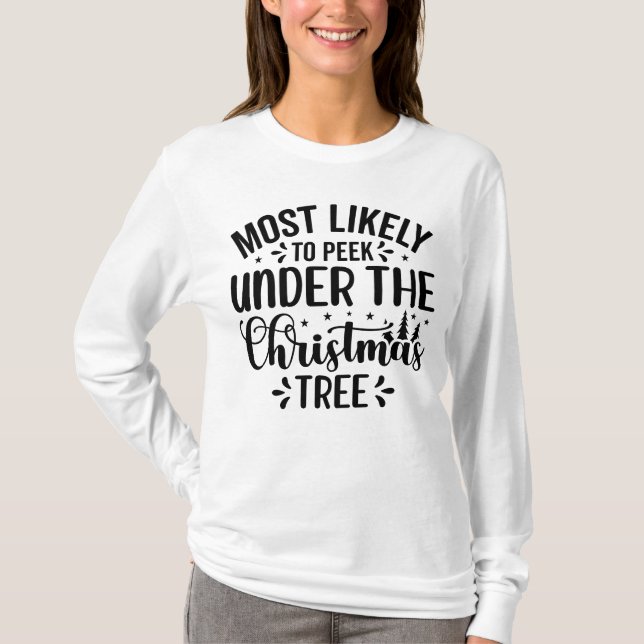 Most Likely to Peek Under the Tree T-Shirt (Front)