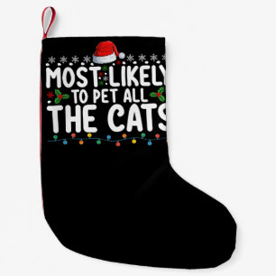 Most Likely To Pet All The Cats Christmas Family Small Christmas Stocking