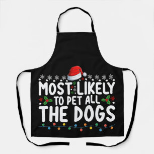Most Likely To Pet All The Dogs Christmas Family Apron