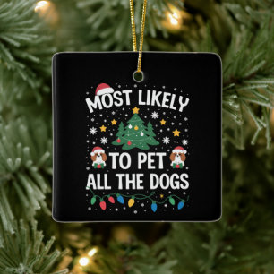 Most Likely to Pet All The Dogs Christmas Family  Ceramic Ornament