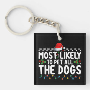 Most Likely To Pet All The Dogs Christmas Family Keychain