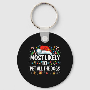 Most Likely To Pet All The Dogs Fun Christmas Dog  Keychain