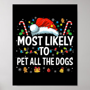 Most Likely To Pet All The Dogs Fun Christmas Dog  Poster