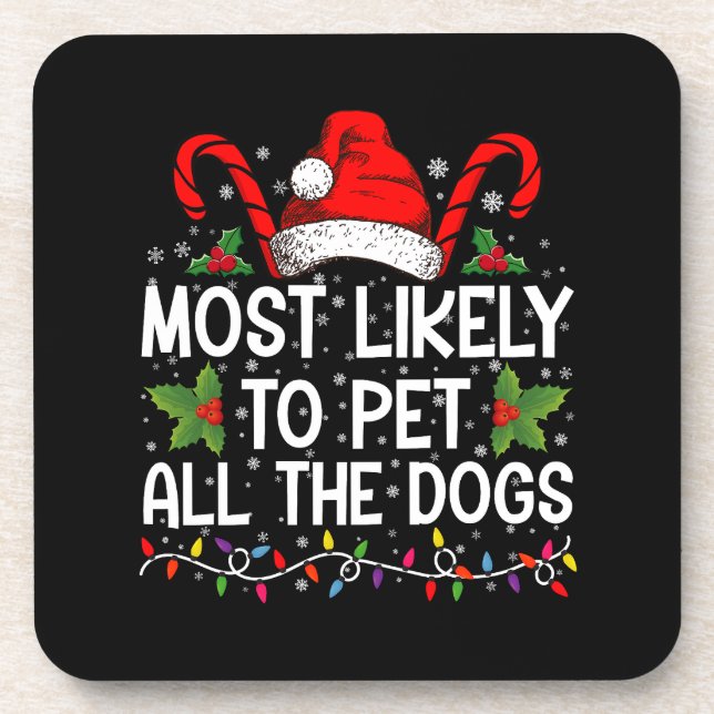 Most Likely To Pet All The Dogs Funny Christmas  Coaster (Front)