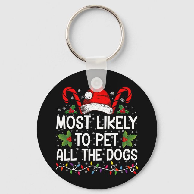 Most Likely To Pet All The Dogs Funny Christmas  Keychain (Front)