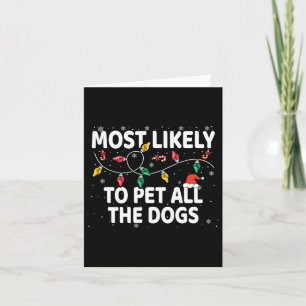 Most Likely To Pet All The Dogs Xmas Matching Card