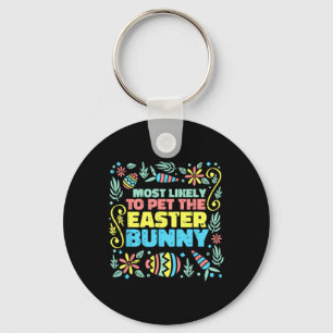 Most Likely To Pet Easter Bunny Funny Egg Hunting Keychain
