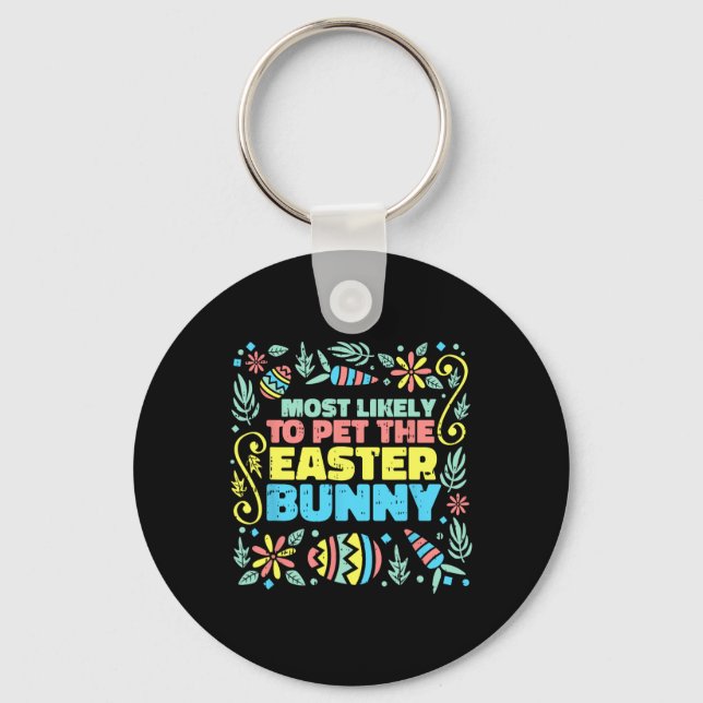 Most Likely To Pet Easter Bunny Funny Egg Hunting  Keychain (Front)