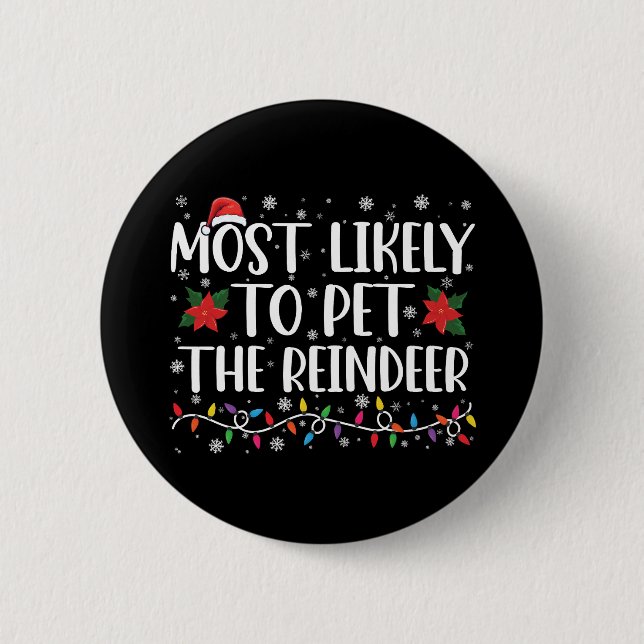 Most Likely To Pet The Reindeer Christmas Family 2 Inch Round Button (Front)