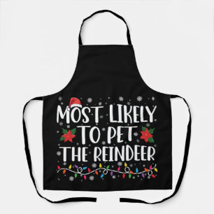 Most Likely To Pet The Reindeer Christmas Family Apron