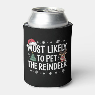 Most Likely To Pet The Reindeer Christmas Family Can Cooler