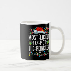 Most Likely To Pet The Reindeer Christmas Family M Coffee Mug