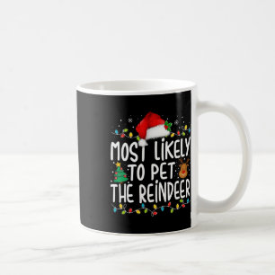 Most Likely To Pet The Reindeer Christmas Family P Coffee Mug