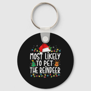 Most Likely To Pet The Reindeer Christmas Family P Keychain
