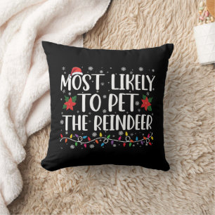 Most Likely To Pet The Reindeer Christmas Family Throw Pillow