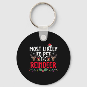 Most Likely To Pet The Reindeer Christmas Funny Xm Keychain