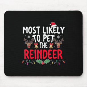 Most Likely To Pet The Reindeer Christmas Funny Xm Mouse Pad