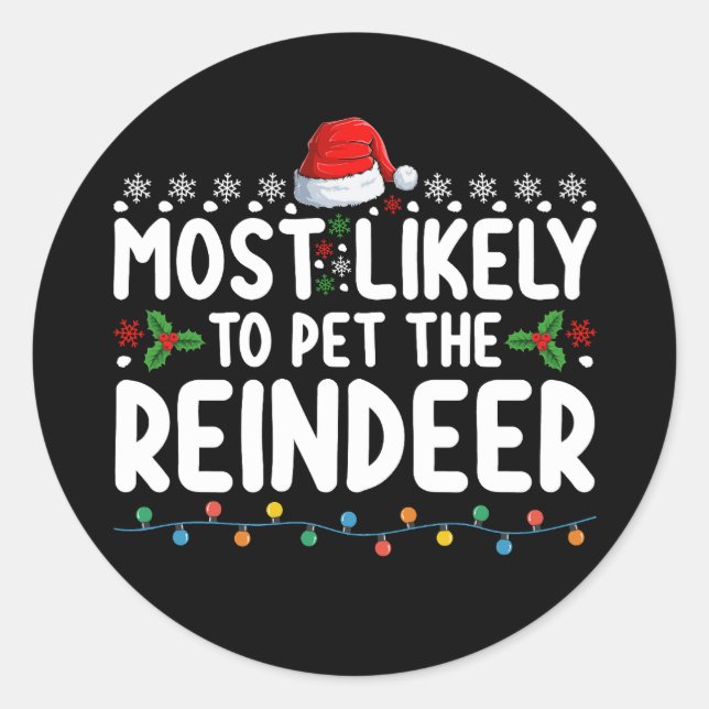 Most Likely To Pet The Reindeer Christmas Holiday Classic Round Sticker (Front)
