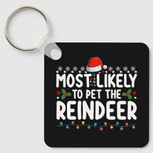 Most Likely To Pet The Reindeer Christmas Holiday Keychain