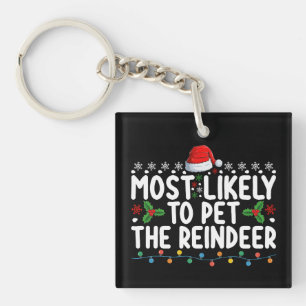 Most Likely To Pet The Reindeer Christmas Holiday Keychain
