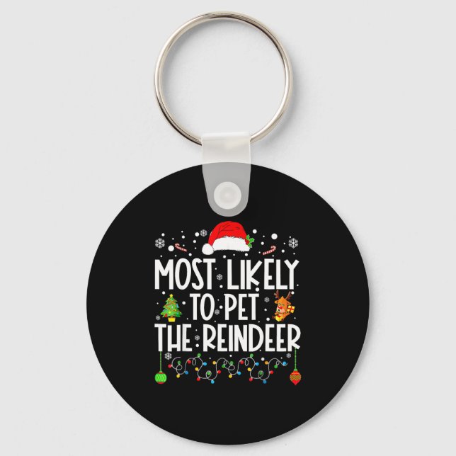 Most Likely To Pet The Reindeer Christmas  Keychain (Front)