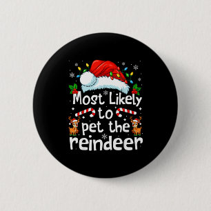 Most Likely To Pet The Reindeer Christmas Matching 2 Inch Round Button