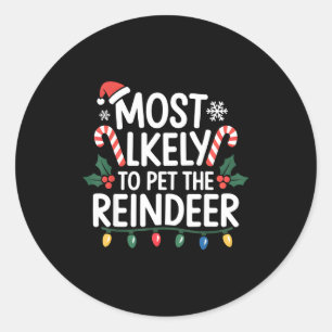 Most Likely To Pet The Reindeer Christmas Matching Classic Round Sticker